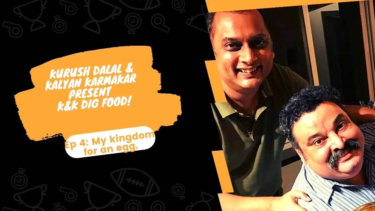 My kingdom for an egg: The K&K Dig Food podcast